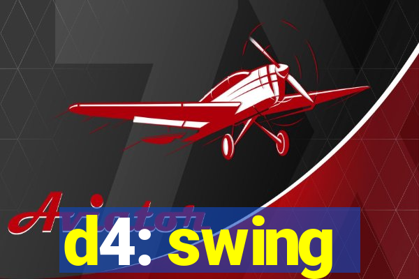 d4: swing